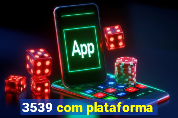 3539 com plataforma